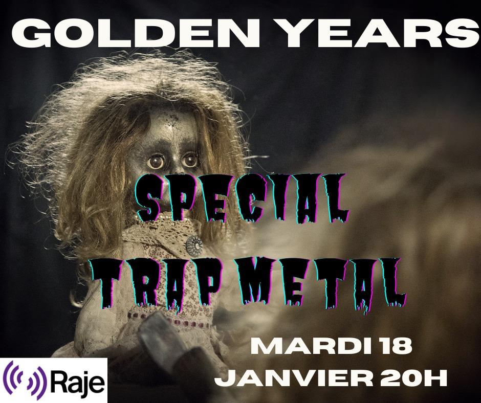 GOLDEN YEARS /// numéro spécial Trap Metal